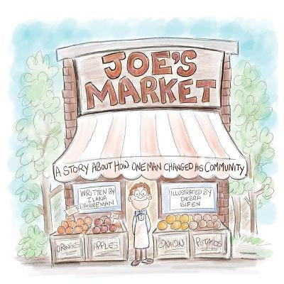 Joe's Market: A Story About How One Man Changed His Community by Sifen, Debra