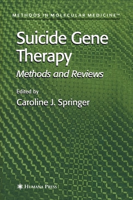 Suicide Gene Therapy: Methods and Reviews by Springer, Caroline J.