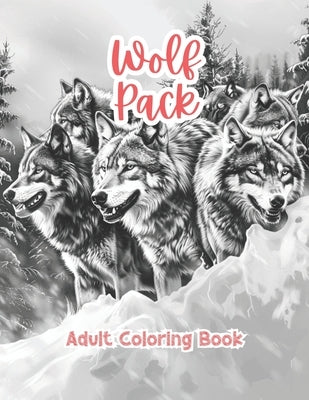 Wolf Pack Adult Coloring Book Grayscale Images By TaylorStonelyArt: Volume I by Stonely, Taylor
