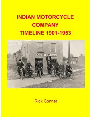 Indian Motorcycle Company Timeline 1901-1953 by Conner, Rick