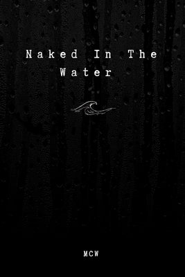 Naked In The Water by Wyllie, Merrisa