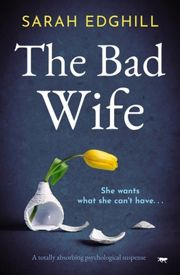 The Bad Wife: A Totally Absorbing Pyschological Suspense by Edghill, Sarah