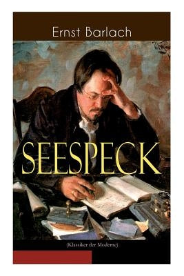 Seespeck (Klassiker der Moderne): Eine Geschichte der Identitätskrise by Barlach, Ernst