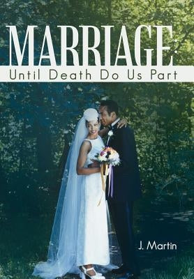 Marriage: Until Death Do Us Part by Martin, J. Michael