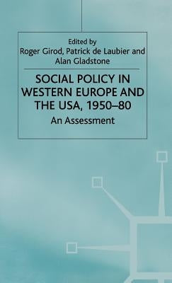 Social Policy in Western Europe and the Usa, 1950-80: An Assessment by Girod, Roger