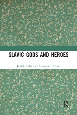 Slavic Gods and Heroes by Kalik, Judith