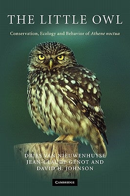 The Little Owl: Conservation, Ecology and Behavior of Athene Noctua by Van Nieuwenhuyse, Dries