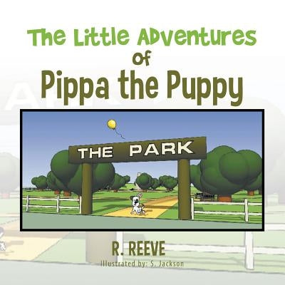 The Little Adventures of Pippa the Puppy by Reeve, R.