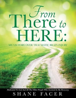 From There to Here by Facer, Shane