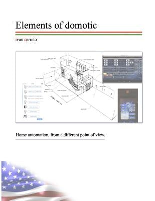 Elements of domotic: A real working DIY home automation example. by Cerrato, Ivan