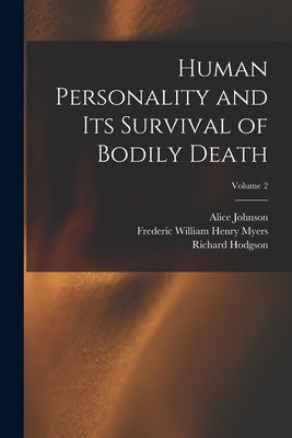 Human Personality and Its Survival of Bodily Death; Volume 2 by Myers, Frederic William Henry