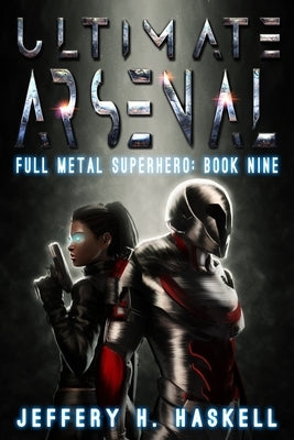 Ultimate Arsenal by Haskell, Jeffery H.