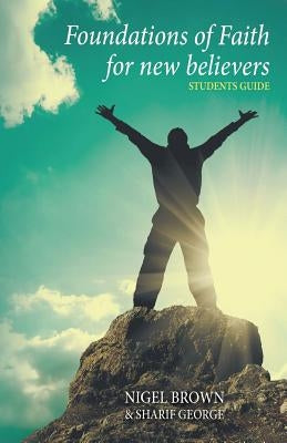 Foundations of Faith for New Believers: Student Manual by George, Sharif