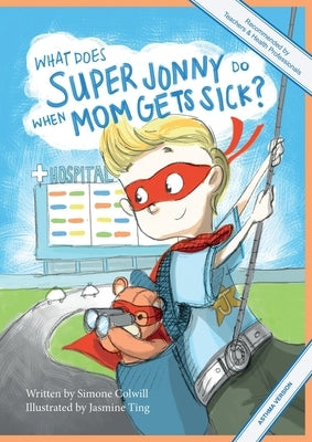 What Does Super Jonny Do When Mom Gets Sick? (ASTHMA version). by Colwill, Simone