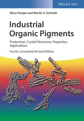 Industrial Organic Pigments: Production, Crystal Structures, Properties, Applications by Hunger, Klaus