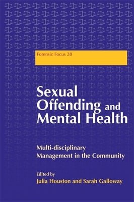 Sexual Offending and Mental Health: Multidisciplinary Management in the Community by Houston, Julie