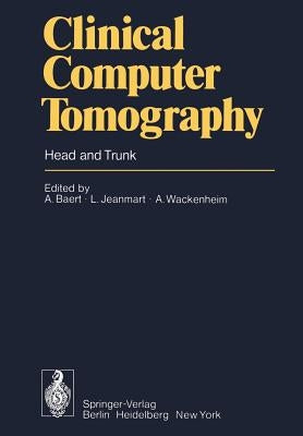 Clinical Computer Tomography: Head and Trunk by Baert, A.