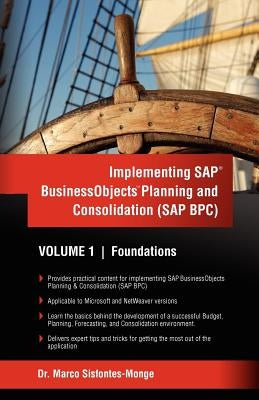 Implementing SAP Business Objects Planning and Consolidation (SAP BPC): Volume I: Foundations by Sisfontes-Monge, Marco a.