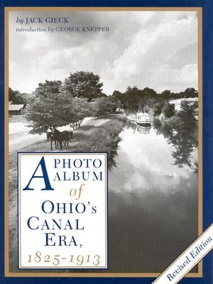 A Photo Album of Ohio's Canal Era, 1825-1913 by Gieck