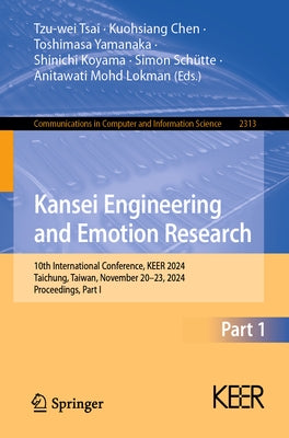 Kansei Engineering and Emotion Research: 10th International Conference, Keer 2024, Taichung, Taiwan, November 20-23, 2024, Proceedings, Part I by Tsai, Tzu-Wei