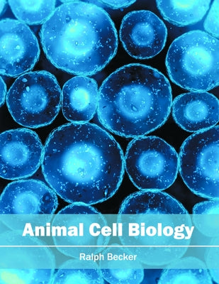 Animal Cell Biology by Becker, Ralph