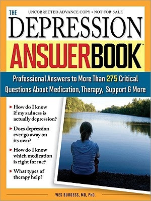 The Depression Answer Book: Professional Answers to More Than 275 Critical Questions about Medication, Therapy, Support, and More by Burgess, Wes