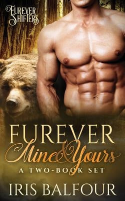 Furever Mine & Yours: A Two-Book Set by Balfour, Iris