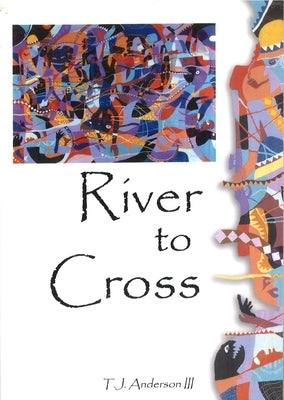 River to Cross by Anderson, T. J.