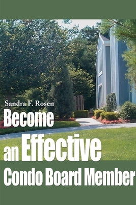 Become an Effective Condo Board Member by Rosen, Sandra