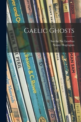 Gaelic Ghosts by Leodhas, Sorche Nic 1898-1969