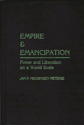Empire and Emancipation: Power and Liberation on a World Scale by Pieterse, Jan Nederveen