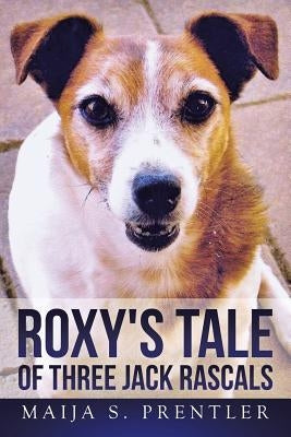Roxy's Tale of Three Jack Rascals by Prentler, Maija S.
