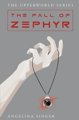 The Fall of Zephyr by Singer, Angelina