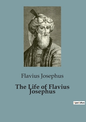 The Life of Flavius Josephus by Josephus, Flavius