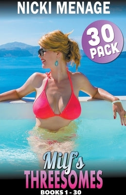 Milf's Threesomes 30-Pack: Books 1 - 30 by Menage, Nicki