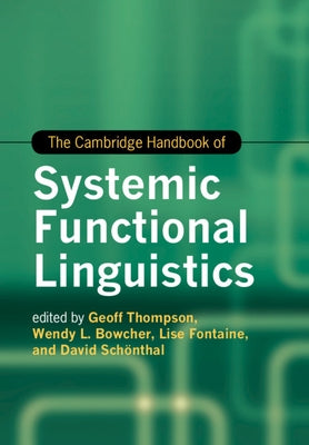 The Cambridge Handbook of Systemic Functional Linguistics by Thompson, Geoff