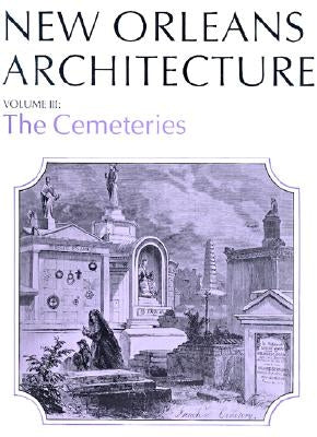 New Orleans Architecture: Volume III: The Cemeteries by Huber, Leonard V.