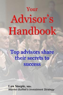 Your Advisor's Handbook: Top advisors share their secrets to success by Steeple Mba, Law