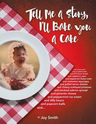 Tell Me a Story, I'll Bake You a Cake by Smith, Joy