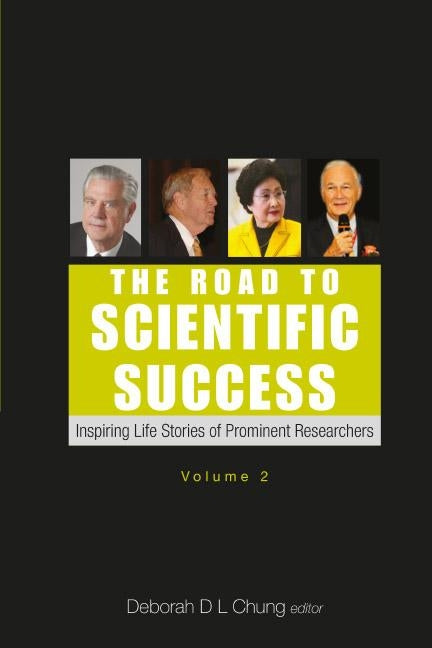Road to Scientific Success, The: Inspiring Life Stories of Prominent Researchers (Volume 2) by Chung, Deborah D. L.
