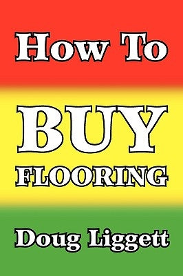 How to Buy Flooring by Liggett, Doug