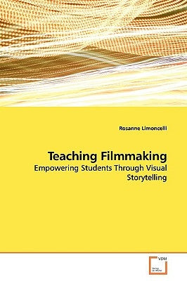 Teaching Filmmaking by Limoncelli, Rosanne