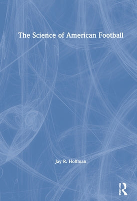 The Science of American Football by Hoffman, Jay