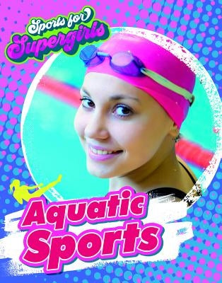 Aquatic Sports by Spilsbury, Louise A.