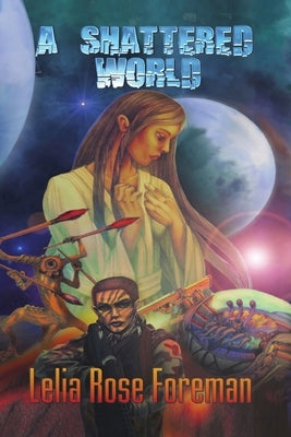 A Shattered World by Foreman, Lelia Rose