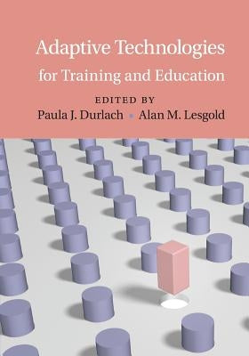 Adaptive Technologies for Training and Education by Durlach, Paula J.
