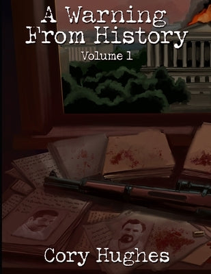 A Warning From History Volume 1: 2nd Edition by Hughes, Cory
