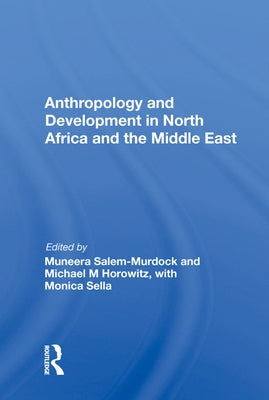 Anthropology and Development in North Africa and the Middle East by Salem-Murdock, Muneera
