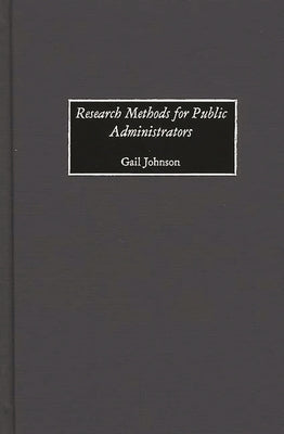 Research Methods for Public Administrators by Johnson, Gail