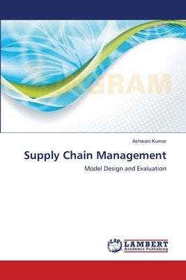 Supply Chain Management by Kumar, Ashwani